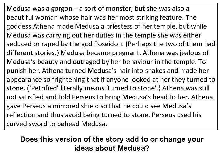 Medusa was a gorgon – a sort of monster, but she was also a