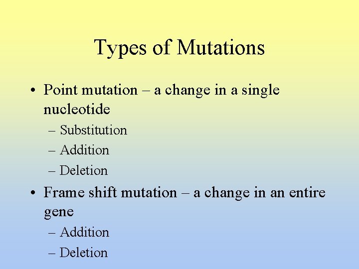 Types of Mutations • Point mutation – a change in a single nucleotide –