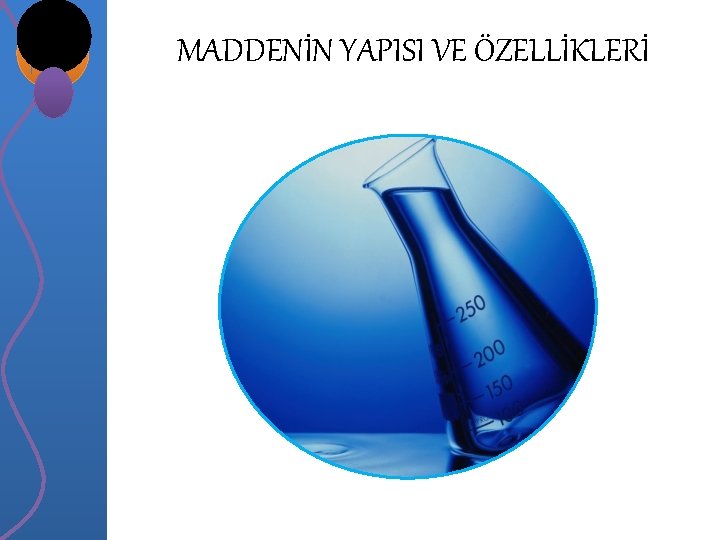 MADDENİN YAPISI VE ÖZELLİKLERİ 