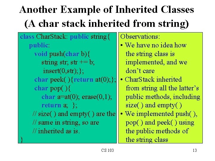 Another Example of Inherited Classes (A char stack inherited from string) class Char. Stack: