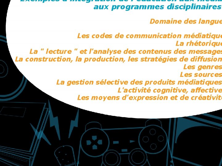 Exemples d’intégration de l’éducation aux média aux programmes disciplinaires Domaine des langue Les codes