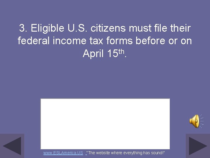 3. Eligible U. S. citizens must file their federal income tax forms before or