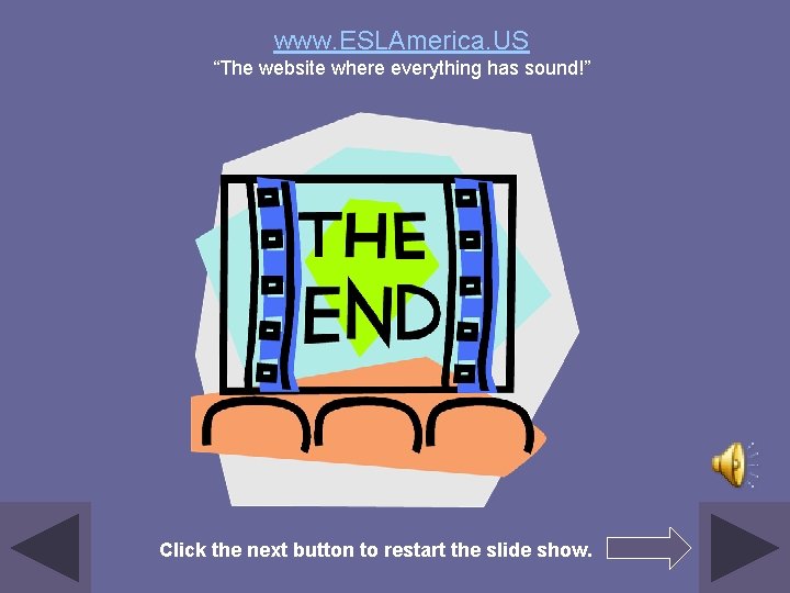 www. ESLAmerica. US “The website where everything has sound!” Click the next button to