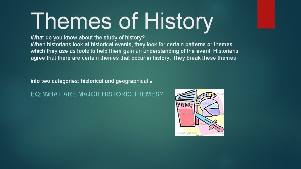 Themes of History What do you know about the study of history? When historians