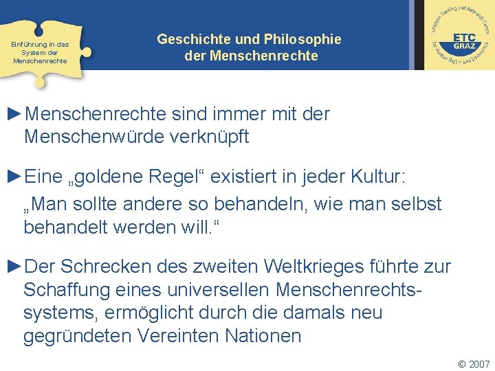 Einführung in das System der Menschenrechte Geschichte und Philosophie der Menschenrechte ►Menschenrechte sind immer