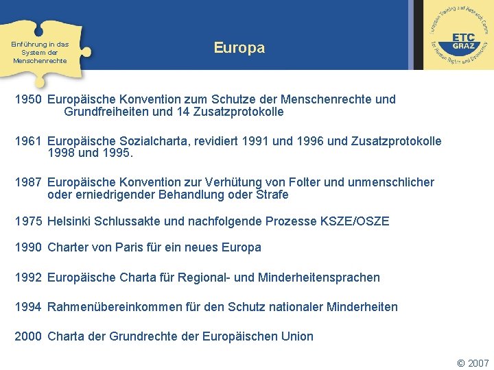 Einführung in das System der Menschenrechte Europa 1950 Europäische Konvention zum Schutze der Menschenrechte