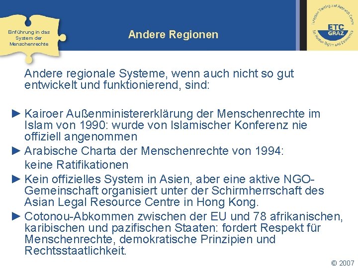 Einführung in das System der Menschenrechte Andere Regionen Andere regionale Systeme, wenn auch nicht