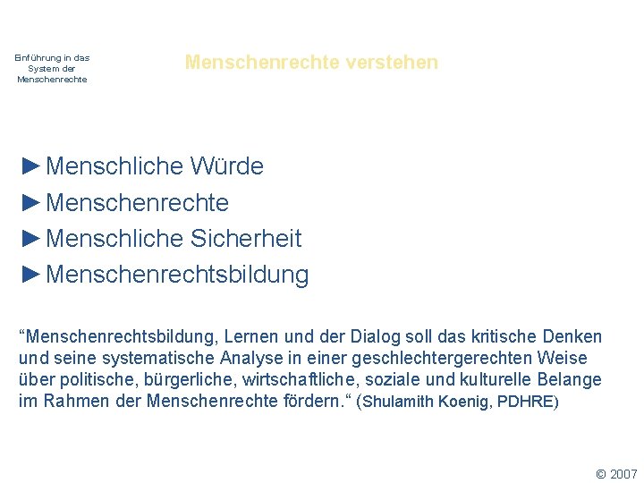 Einführung in das System der Menschenrechte verstehen ►Menschliche Würde ►Menschenrechte ►Menschliche Sicherheit ►Menschenrechtsbildung “Menschenrechtsbildung,