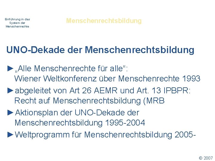 Einführung in das System der Menschenrechte Menschenrechtsbildung UNO-Dekade der Menschenrechtsbildung ►„Alle Menschenrechte für alle“: