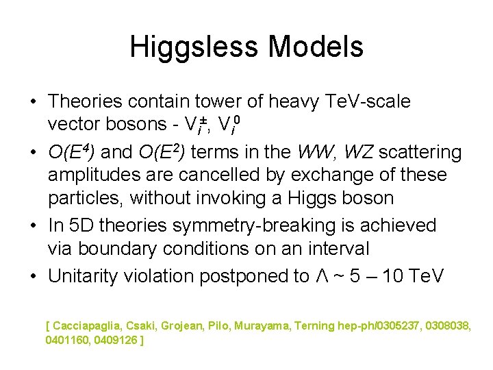 Higgsless Models • Theories contain tower of heavy Te. V-scale vector bosons - Vi±,