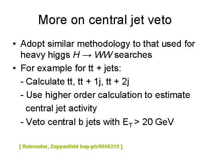 More on central jet veto • Adopt similar methodology to that used for heavy