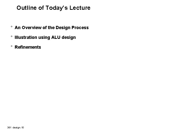 Outline of Today’s Lecture ° An Overview of the Design Process ° Illustration using