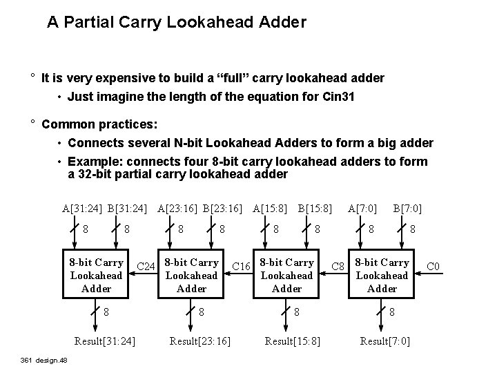A Partial Carry Lookahead Adder ° It is very expensive to build a “full”