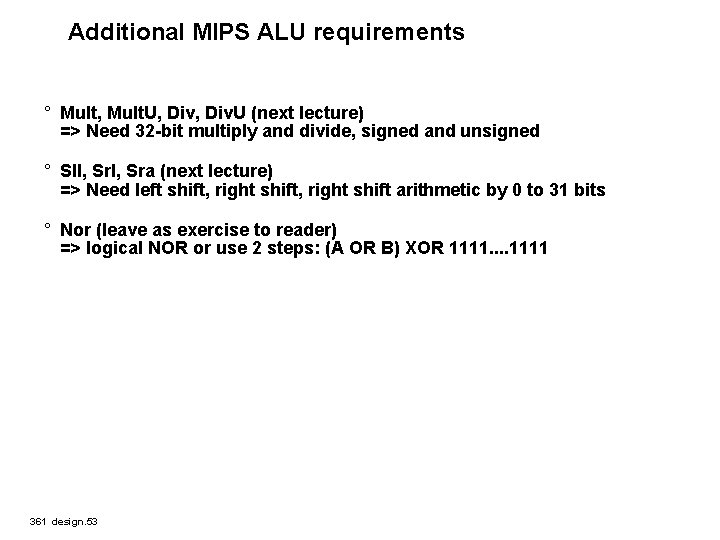 Additional MIPS ALU requirements ° Mult, Mult. U, Div. U (next lecture) => Need