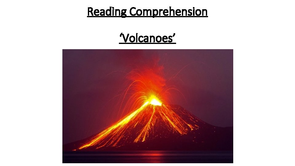 Reading Comprehension ‘Volcanoes’ 