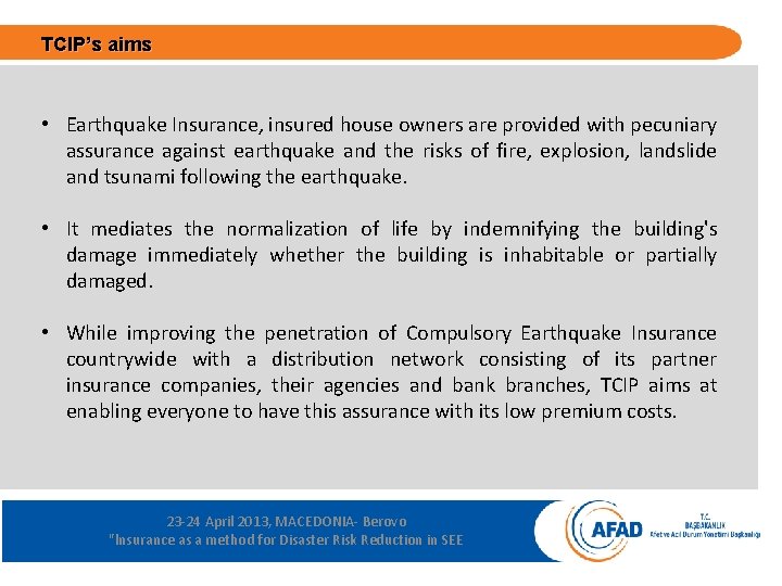 TCIP’s aims • Earthquake Insurance, insured house owners are provided with pecuniary assurance against