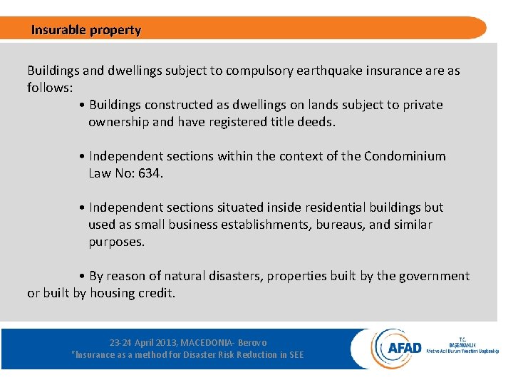 Insurable property Buildings and dwellings subject to compulsory earthquake insurance are as follows: •