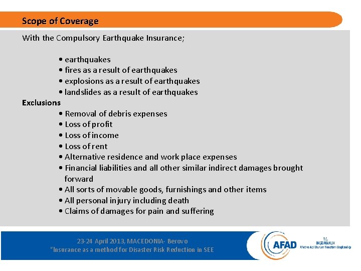 Scope of Coverage With the Compulsory Earthquake Insurance; • earthquakes • fires as a