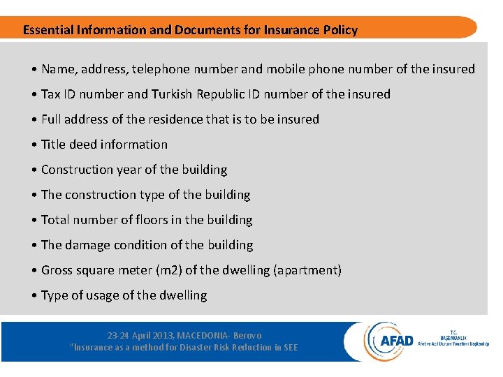 Essential Information and Documents for Insurance Policy • Name, address, telephone number and mobile