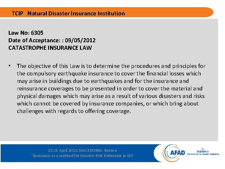 TCIP Natural Disaster Insurance Institution Law No: 6305 Date of Acceptance: : 09/05/2012 CATASTROPHE