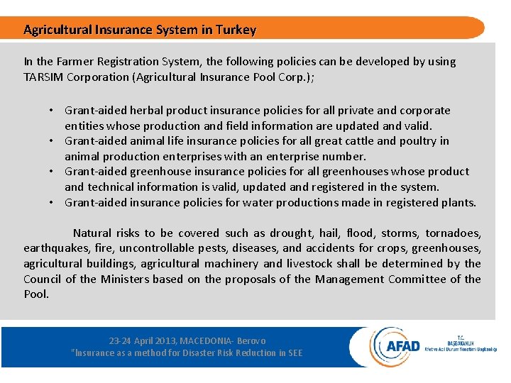 Agricultural Insurance System in Turkey In the Farmer Registration System, the following policies can