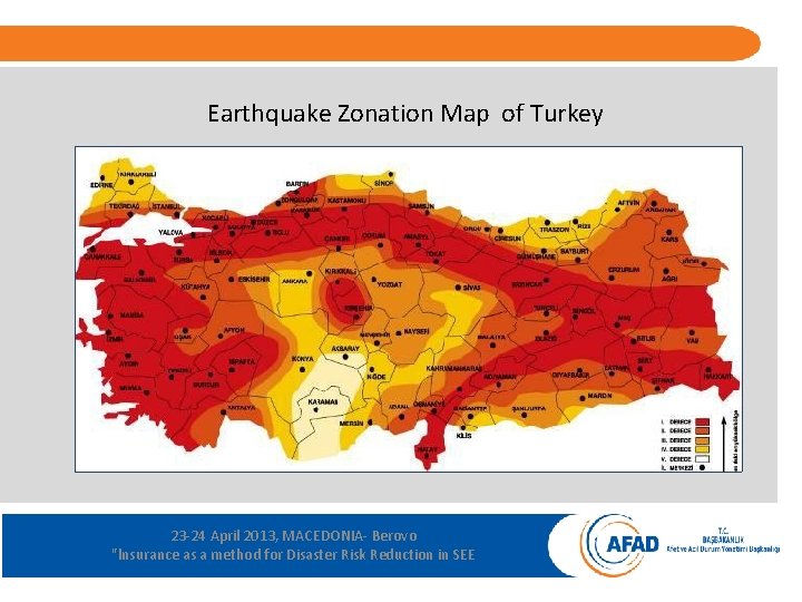 Earthquake Zonation Map of Turkey 23 -24 April 2013, MACEDONIA- Berovo "lnsurance as a