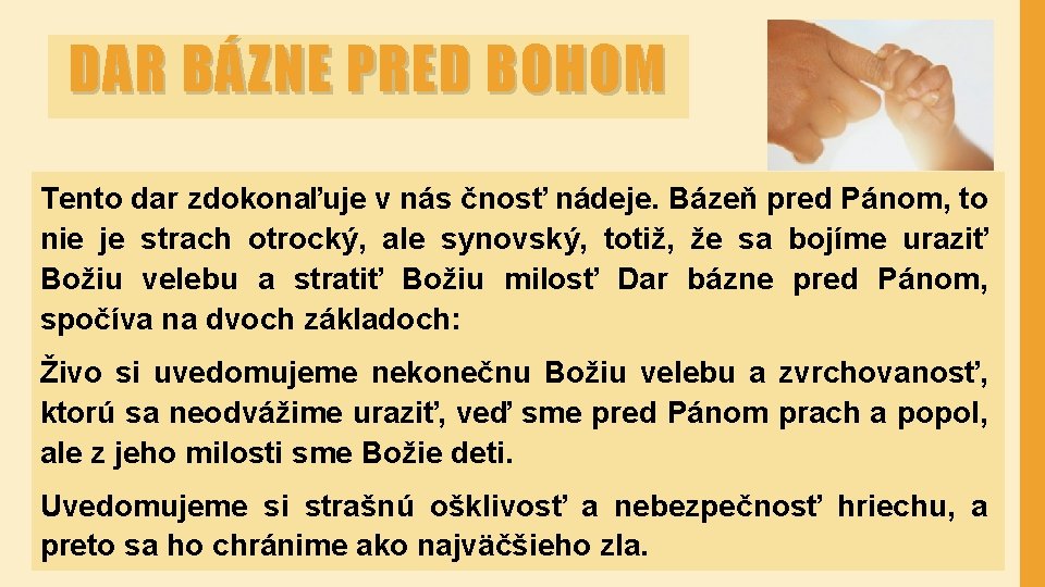 DAR BÁZNE PRED BOHOM Tento dar zdokonaľuje v nás čnosť nádeje. Bázeň pred Pánom,