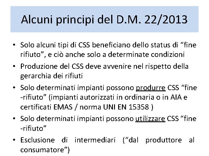 Alcuni principi del D. M. 22/2013 • Solo alcuni tipi di CSS beneficiano dello