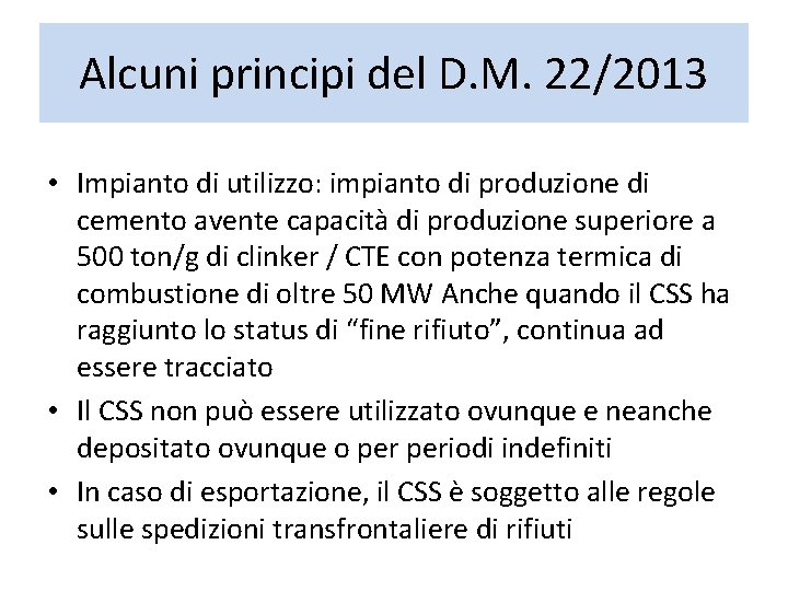 Alcuni principi del D. M. 22/2013 • Impianto di utilizzo: impianto di produzione di