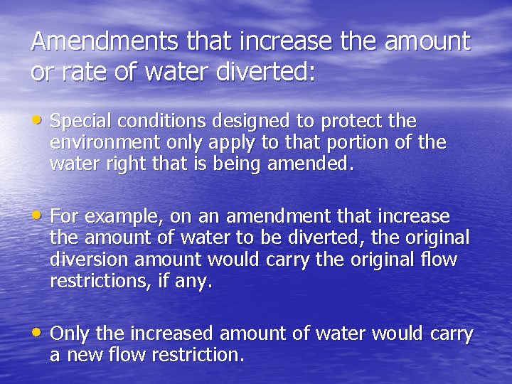 Amendments that increase the amount or rate of water diverted: • Special conditions designed