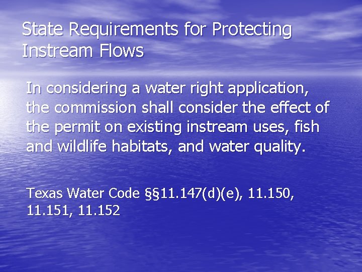 State Requirements for Protecting Instream Flows In considering a water right application, the commission