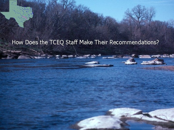 How Does the TCEQ Staff Make Their Recommendations? 