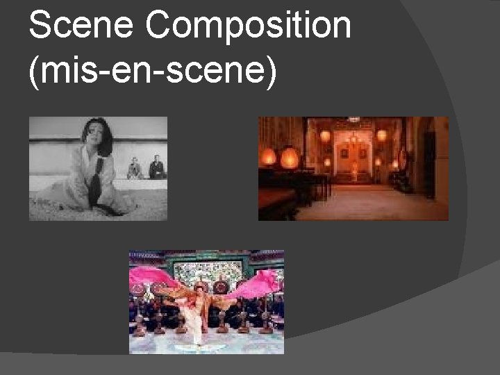 Scene Composition (mis-en-scene) 
