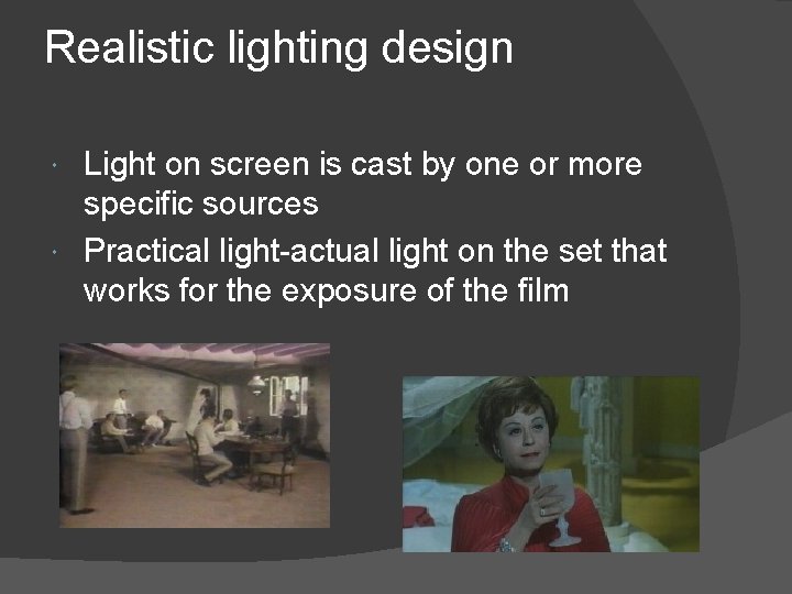 Realistic lighting design Light on screen is cast by one or more specific sources