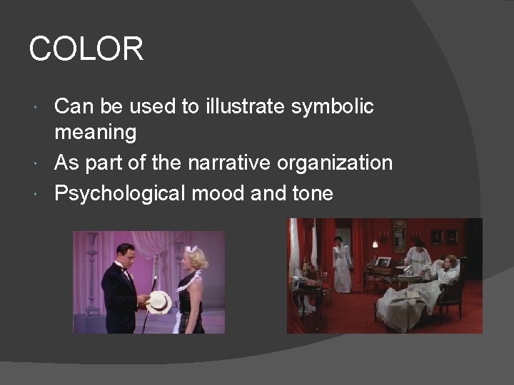 COLOR Can be used to illustrate symbolic meaning As part of the narrative organization