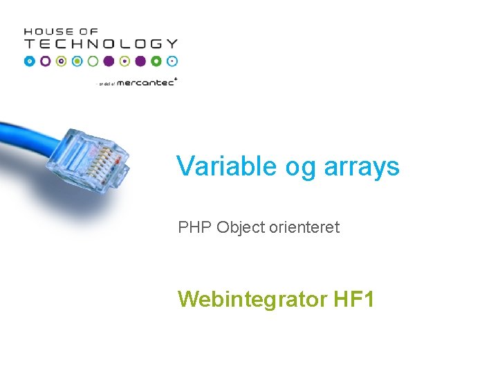 Variable og arrays PHP Object orienteret Webintegrator HF 1 