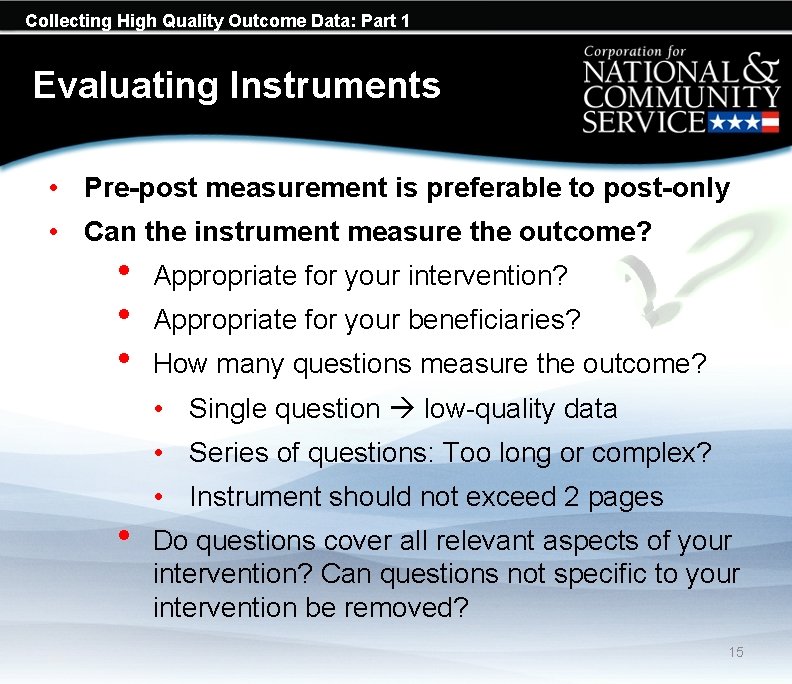 Collecting High Quality Outcome Data: Part 1 Evaluating Instruments • Pre-post measurement is preferable