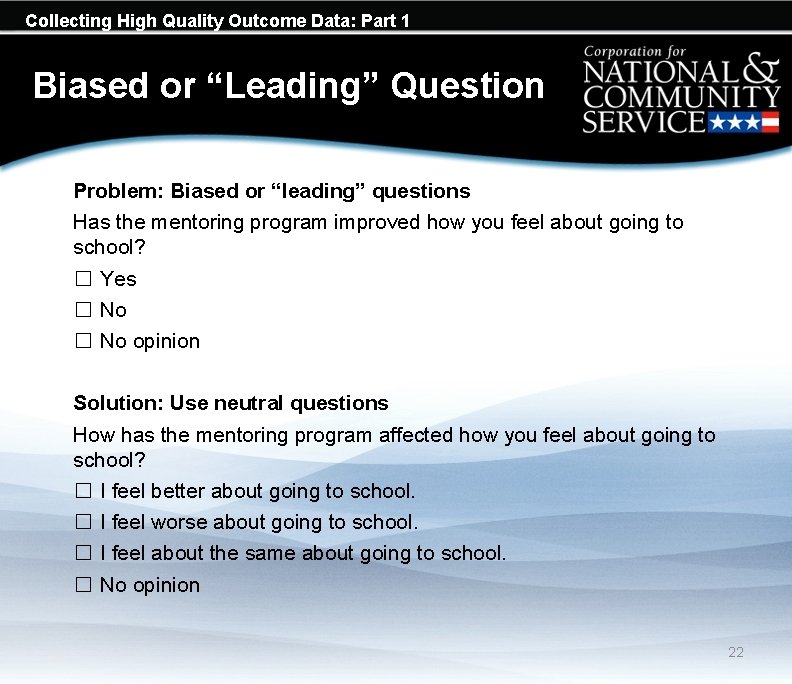 Collecting High Quality Outcome Data: Part 1 Biased or “Leading” Question Problem: Biased or