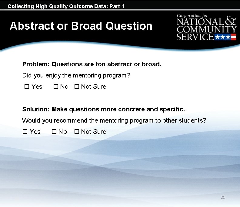Collecting High Quality Outcome Data: Part 1 Abstract or Broad Question Problem: Questions are