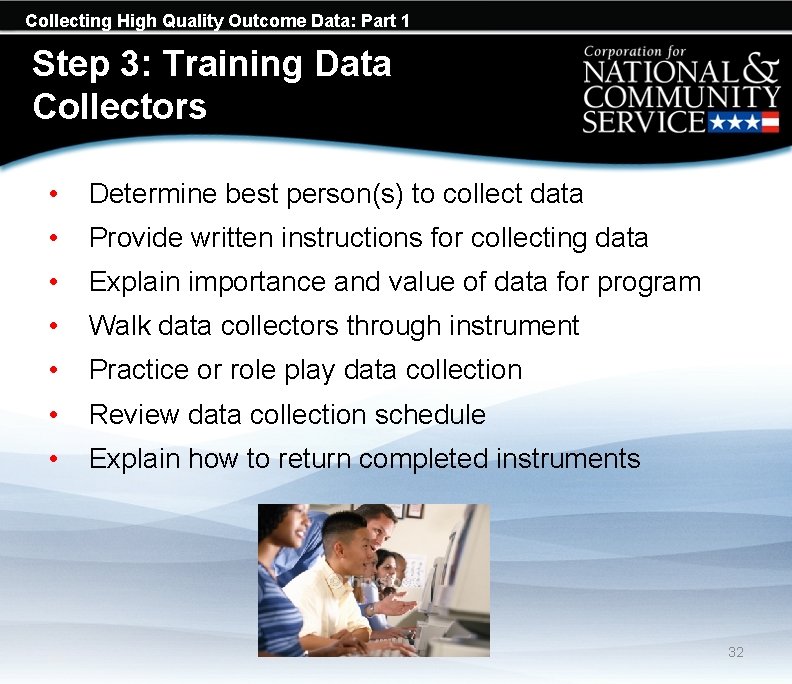 Collecting High Quality Outcome Data: Part 1 Step 3: Training Data Collectors • Determine