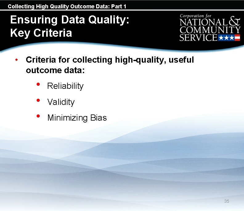 Collecting High Quality Outcome Data: Part 1 Ensuring Data Quality: Key Criteria • Criteria
