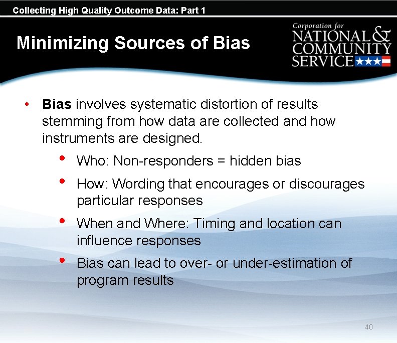 Collecting High Quality Outcome Data: Part 1 Minimizing Sources of Bias • Bias involves