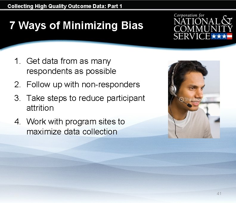 Collecting High Quality Outcome Data: Part 1 7 Ways of Minimizing Bias 1. Get