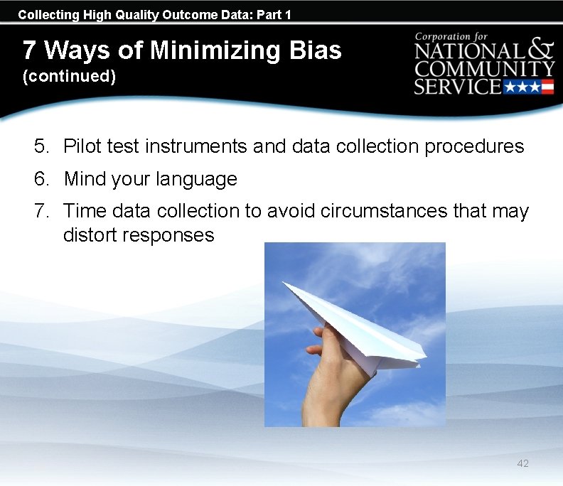 Collecting High Quality Outcome Data: Part 1 7 Ways of Minimizing Bias (continued) 5.