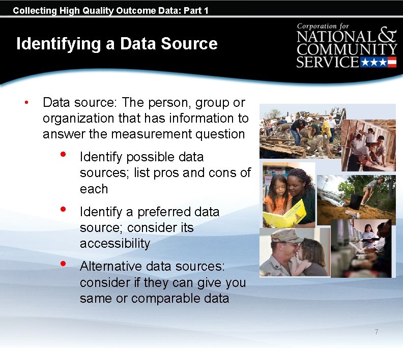 Collecting High Quality Outcome Data: Part 1 Identifying a Data Source • Data source: