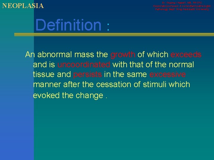NEOPLASIA Dr. Osama I Nassif. MD, FRCPC. Associate professor & consultant pathologist. Pathology Dept.