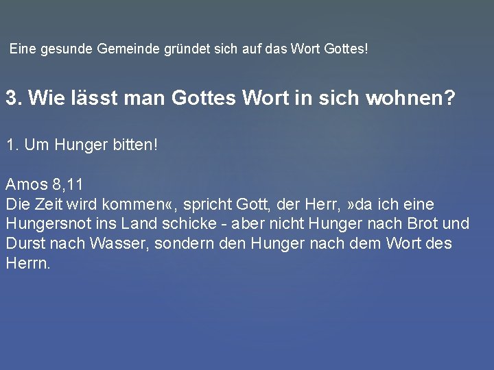 Eine gesunde Gemeinde gründet sich auf das Wort Gottes! 3. Wie lässt man Gottes