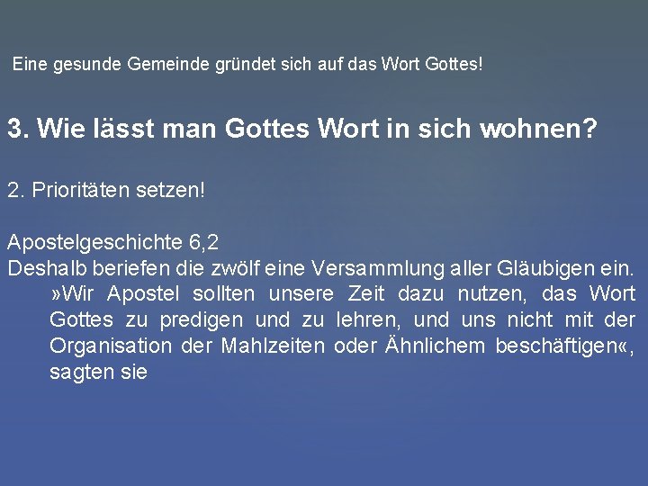 Eine gesunde Gemeinde gründet sich auf das Wort Gottes! 3. Wie lässt man Gottes