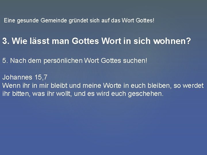 Eine gesunde Gemeinde gründet sich auf das Wort Gottes! 3. Wie lässt man Gottes