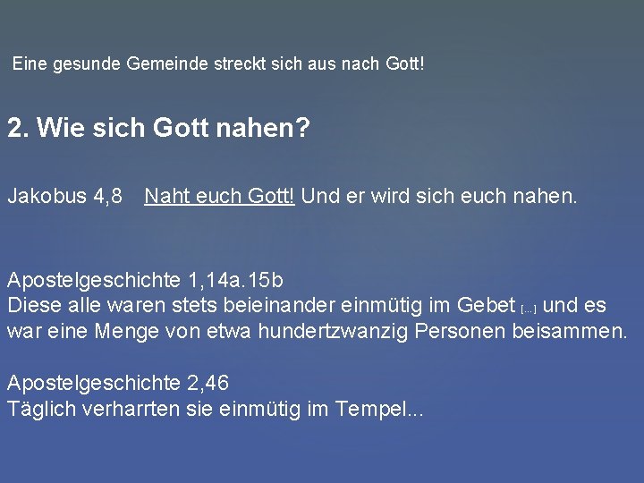Eine gesunde Gemeinde streckt sich aus nach Gott! 2. Wie sich Gott nahen? Jakobus